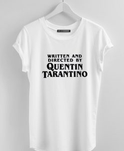 Written and Directed by Quentin Tarantino tshirt