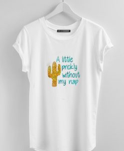 a little prickly without my nap T-shirt