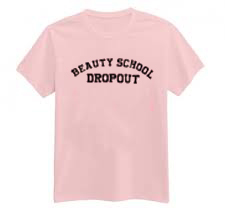 beauty school dropout t shirt