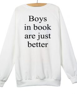 boys in books are just better white sweatshirts