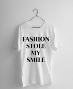 fashion stole my smile tshirt