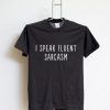 i speaks fluent sarcasm black shirts