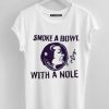 smoke a bowl whit a nole t shirt