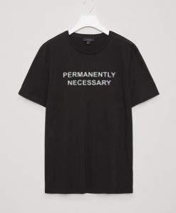 PERMANENTLY NECESSARY Black Tshirts