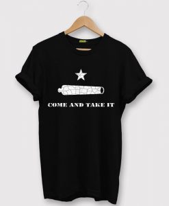 Come and take it T shirt