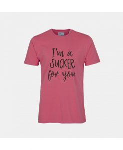 I'm A Sucker For You Tees