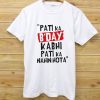 PATI B'DAY KABHI PATI KA NAHIN HOTA SHIRTS