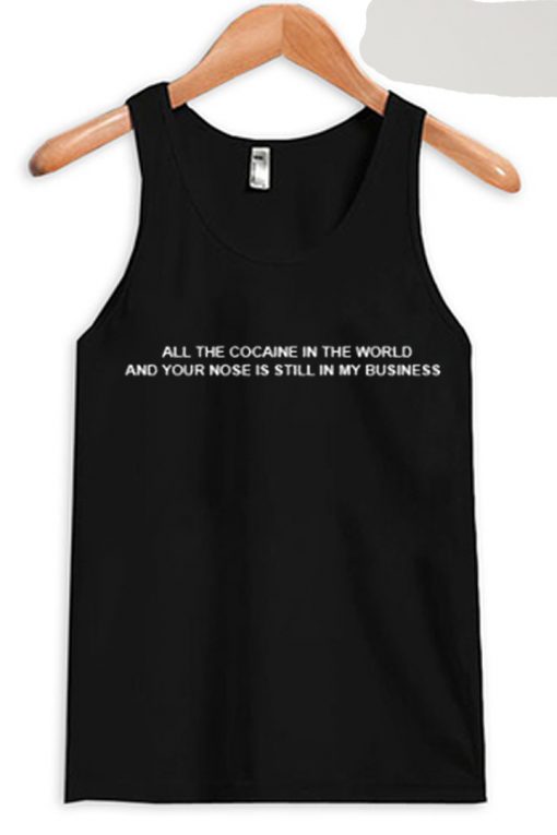 All the Cocaine in the World Tank Top