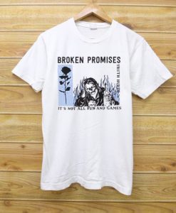 Broken Promises Aint No Fun T Shirt