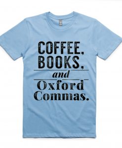 Coffee Books & Oxford Commas Bibliophile Bue Light Shirt