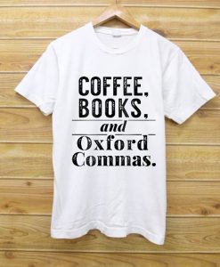 Coffee Books & Oxford Commas Bibliophile White Shirt