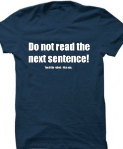 Do Not Read The Next Sentence Blue Navy Tees