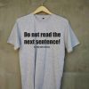 Do Not Read The Next Sentence Grey Tees