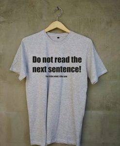 Do Not Read The Next Sentence Grey Tees