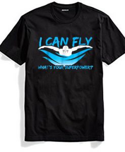 I can fly what's your superpower BlackTshirts