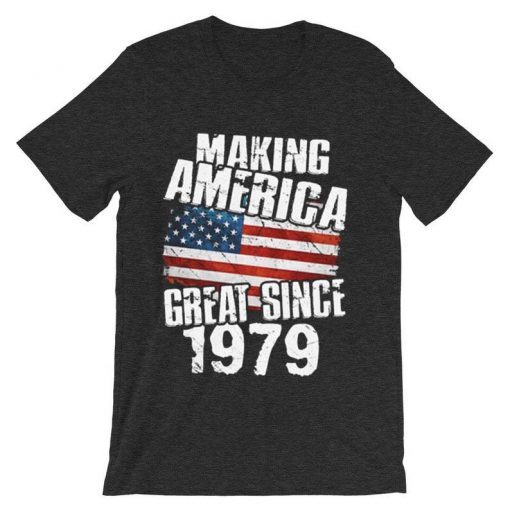 Making America Great Since 1979 Grey AsphaltT-Shirt
