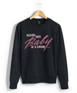 Nobody Puts Baby Unisex Sweatshirts