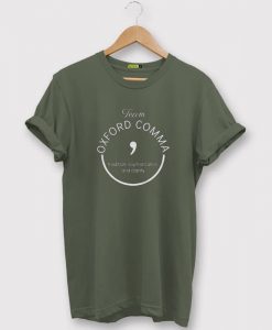 Oxford Comma Grammar Police Shirt Green Army