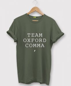 Team Oxford Comma Funny Grammar Green Army Shirt