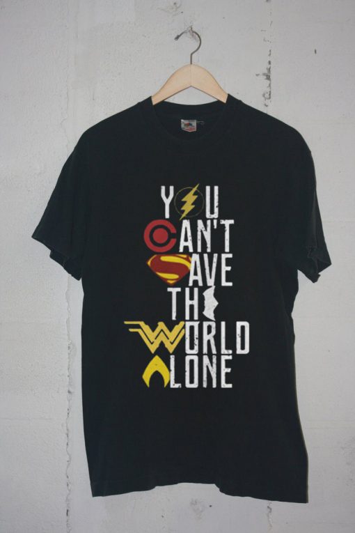 You Can’t Save The World Alone Justice League Black Shirt