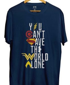 You Can’t Save The World Alone Justice League Blue Navy Shirt