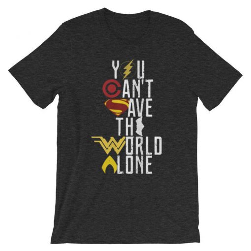 You Can’t Save The World Alone Justice League Grey Asphalt Shirt