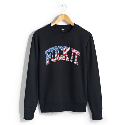 fuck it Unisex Sweatshirts