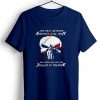 Are Good Men Who Are Skilled At Violence The Punisher blue navy T Shirt