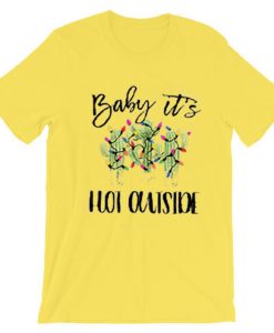 Baby It's Hot Outside-Holiday Yellow T-Shirt