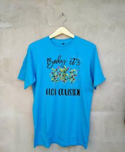 Baby It's Hot Outside-Holiday blue T-Shirt