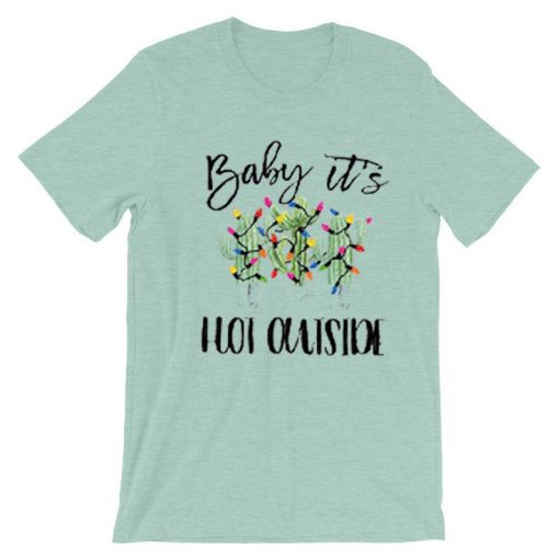 Baby It's Hot Outside-Holiday blue sea T-Shirt