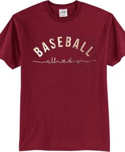 Baseball All Day Maroon Tshirts