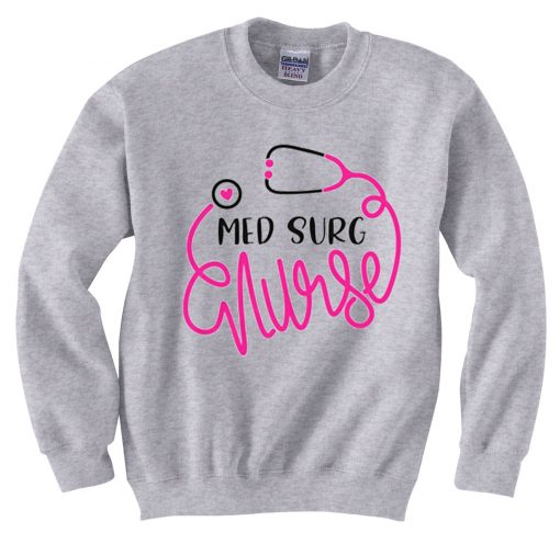 Med Surg Nurse Grey Sweatshirts