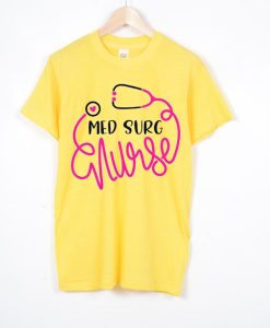 Med Surg Nurse Yellow Tshirts
