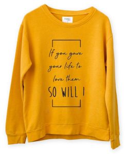 So Will I Yellow sweatshirts