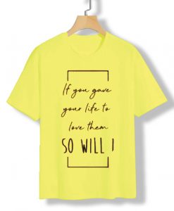 So Will I Yellow t shirts