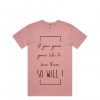 So Will I pink t shirts