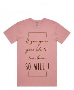 So Will I pink t shirts