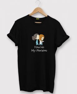 You’re My Person Black Tshirts