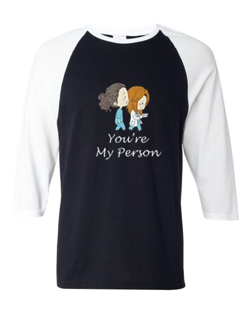 You’re My Person Black White Sleeves Raglan T shirts