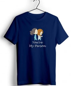 You’re My Person Blue Navy Tshirts