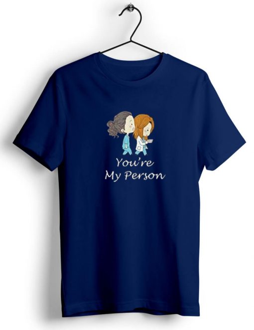 You’re My Person Blue Navy Tshirts