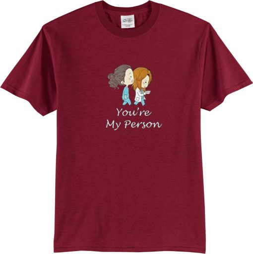 You’re My Person MaroonTshirts