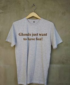ghouls just want to have fun grey Unisex t shirts