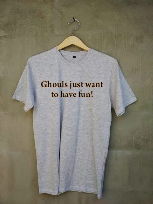 ghouls just want to have fun grey Unisex t shirts