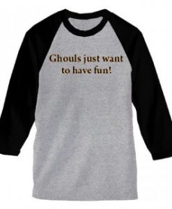 ghouls just want to have fun grey black sleeves baseball t shirts