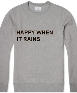 happy when it rains grey color Unisex Sweatshirts