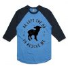 He Left The 99 To Rescue Me Blue Black Sleeves Raglan T shirts