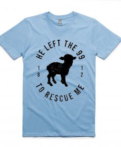 He Left The 99 To Rescue Me Blue Sky T shirts