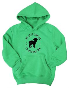 He Left The 99 To Rescue Me Green Hoodie